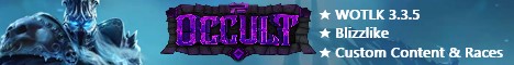 ★ Occult 3.3.5 ★ Custom Content and Races ★ Blizzlike ★ banner