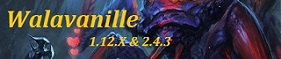 Walavanille 1.12.X PvE & 2.4.3 PvP banner