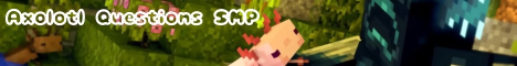 Axolotl Questions SMP banner