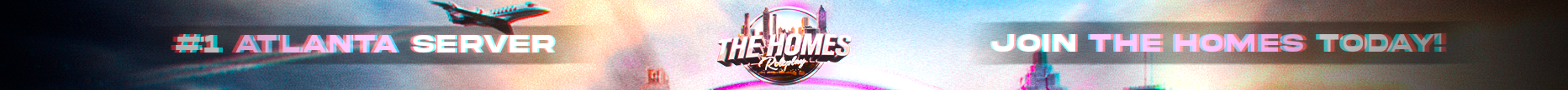 The Homes RolePlay | #1 ATL Based Server | Semi Serious Roleplay banner