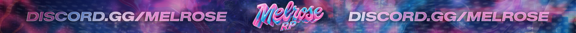 ★ MELROSE RP ➔ DROPPED TODAY!!! banner