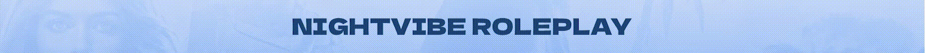 NIGHTVIBE ROLEPLAY - Ouverture été 2026 banner