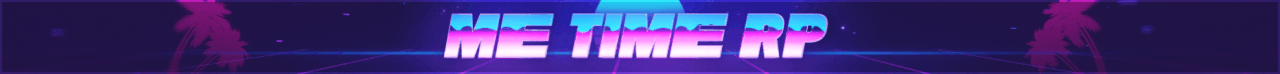 Me Time RP | WL & Open RP banner