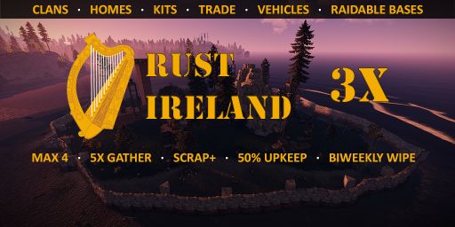Rust Ireland - 3x - Max4 | Scrap+ | 50% Upkeep | Biweekly banner