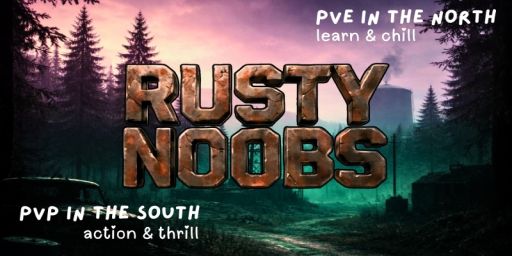 [NA] Rusty Noobs - PvPvE Hybrid | Offline Raid Protection | Duo banner