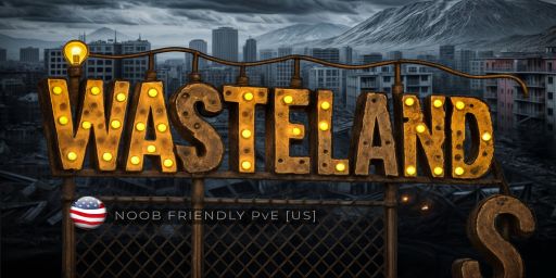 Wastelands Noob Friendly PvE [US] banner