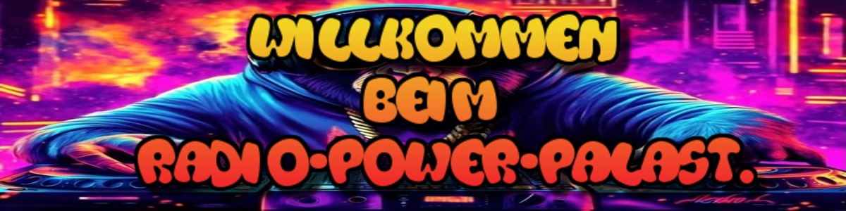 🌍 ♪♬  Radio-Power-Palast ♬ ♪ 🌍 banner