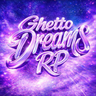 GHETTO DREAMS RP